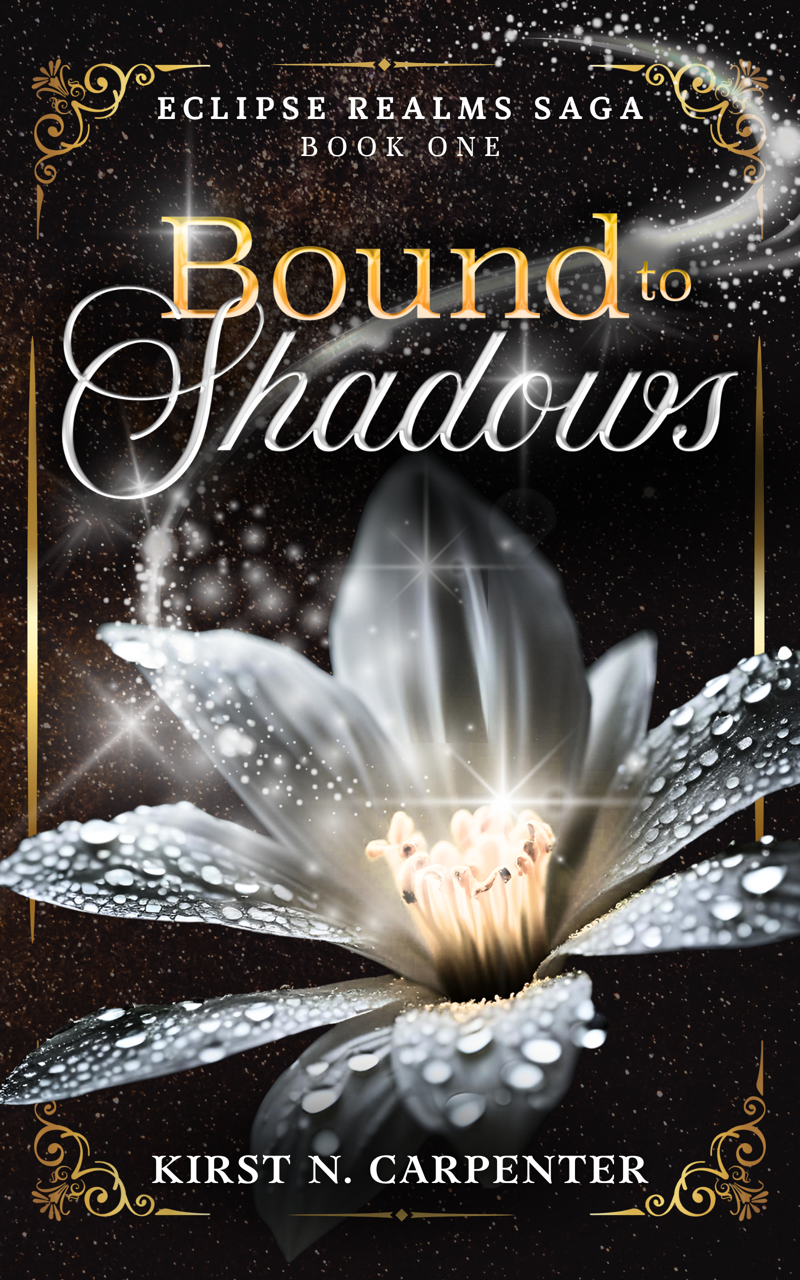 Book cover titled "Bound to Shadows" by Kirst N. Carpenter, featuring a glowing white flower with water droplets, against a starry black background with gold accents.