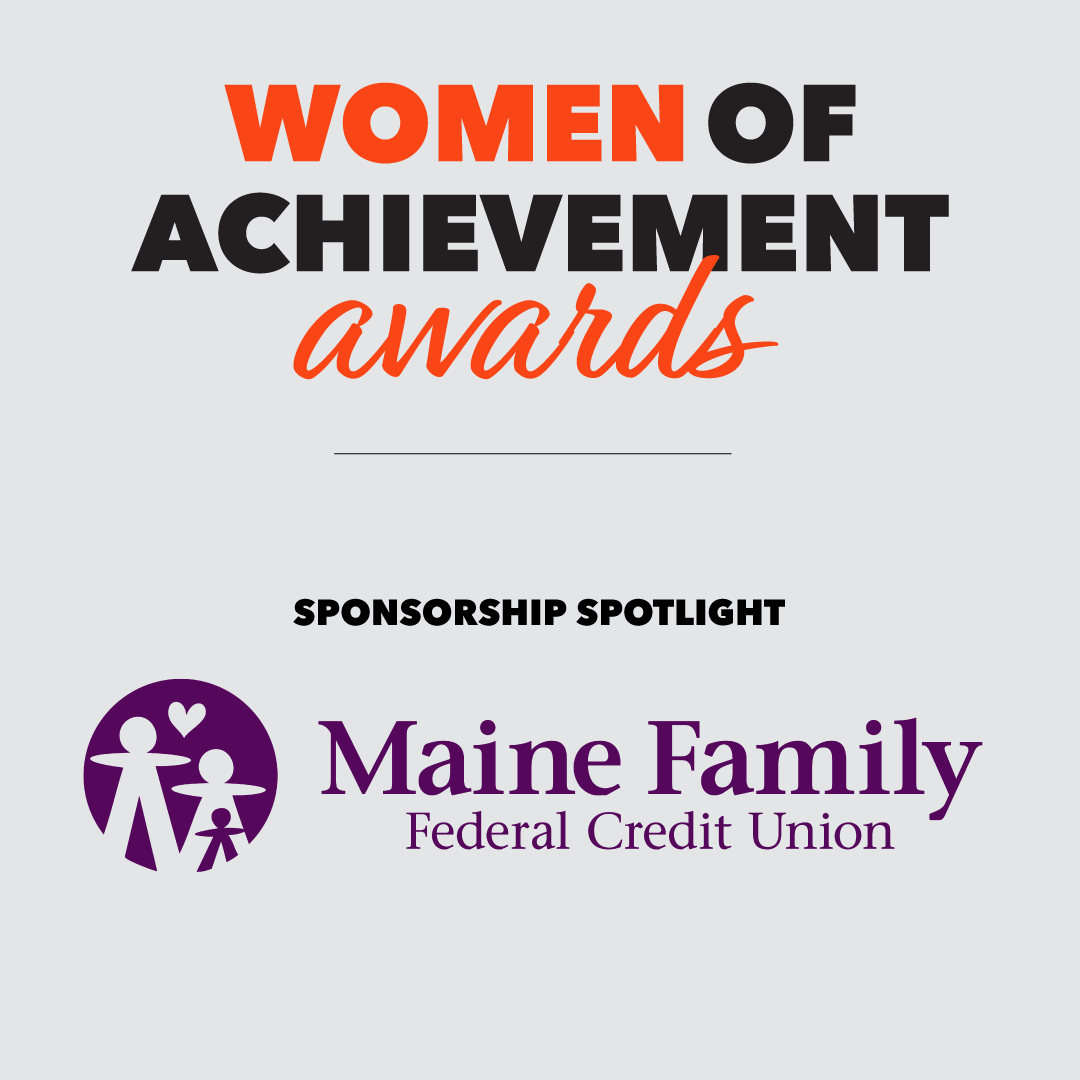 A graphic for the Women of Achievement Awards, sponsored by Maine Family Federal Credit Union, featuring the event title and sponsor logo.