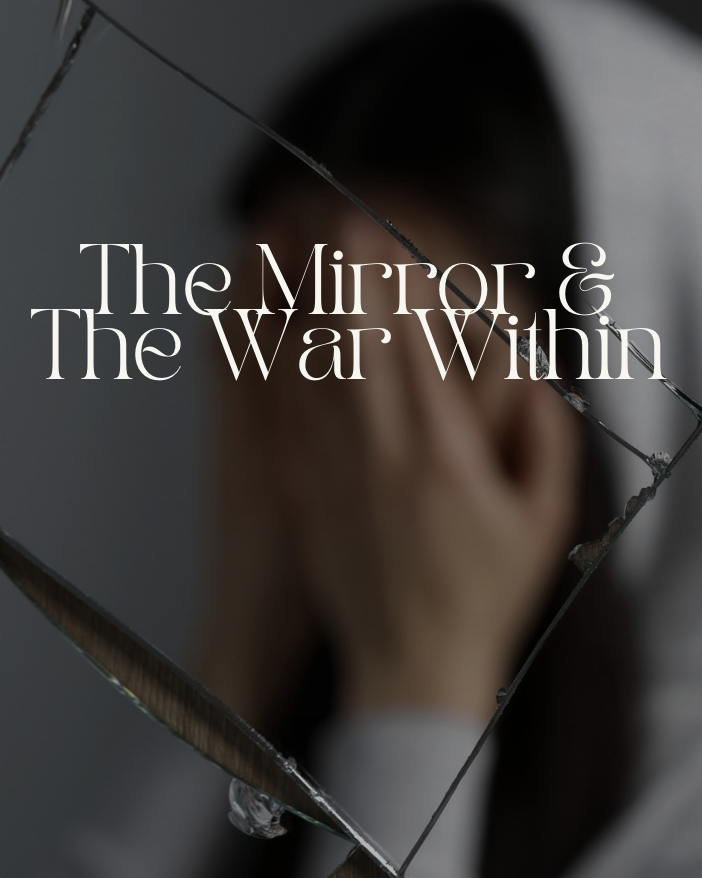 The Mirror & The War Within