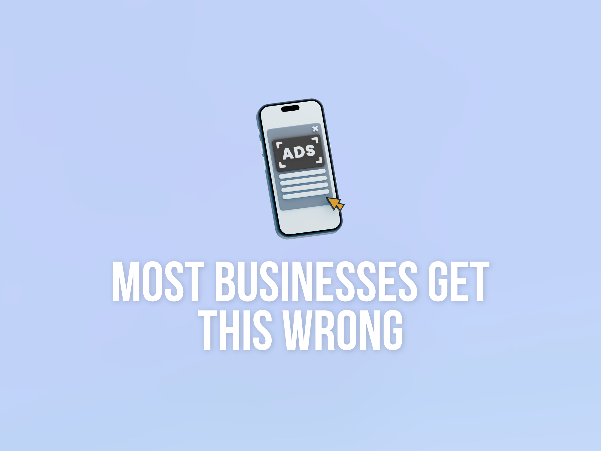 What Most Businesses Get Wrong Before They Ever Run an Ad