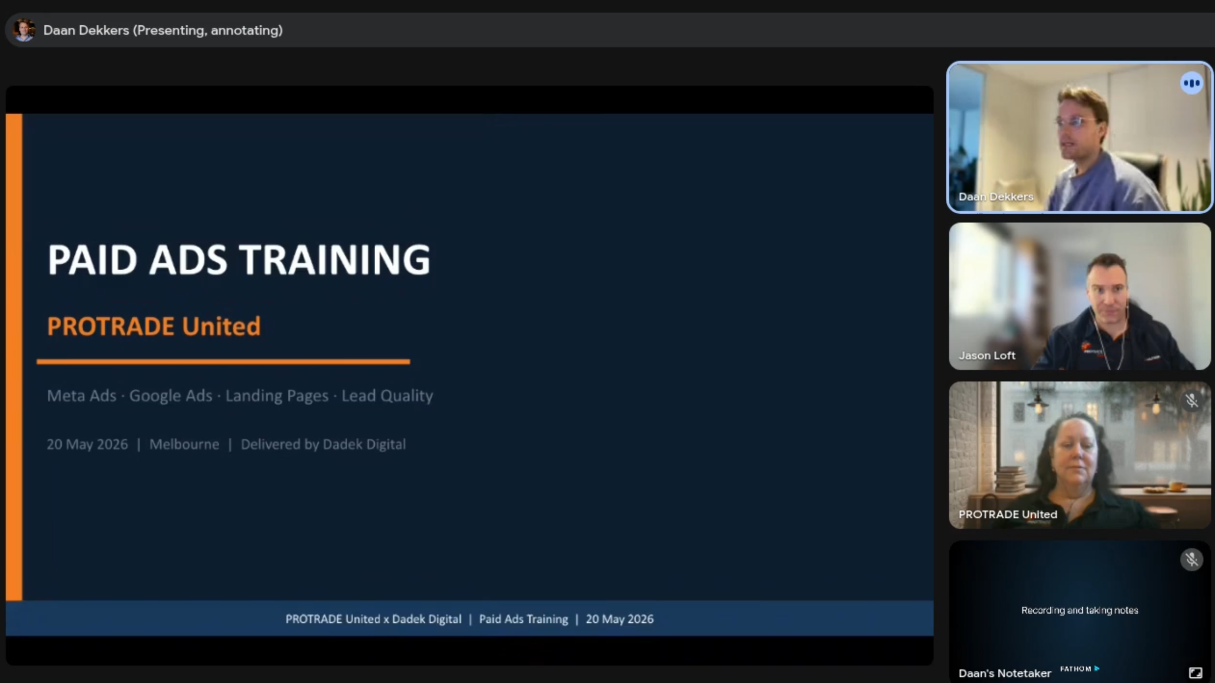 Screenshot of a virtual meeting presentation titled "Paid Ads Training" by PROTRADE United, held on May 20, 2026, in Melbourne, delivered by Dadek Digital. The slide contains bullet points about Meta Ads, Google Ads, Landing Pages, and Lead Quality. There are four participants visible in small video windows, including Daan Dekkers, Jason Loft, a woman, and another woman in a cozy indoor setting.