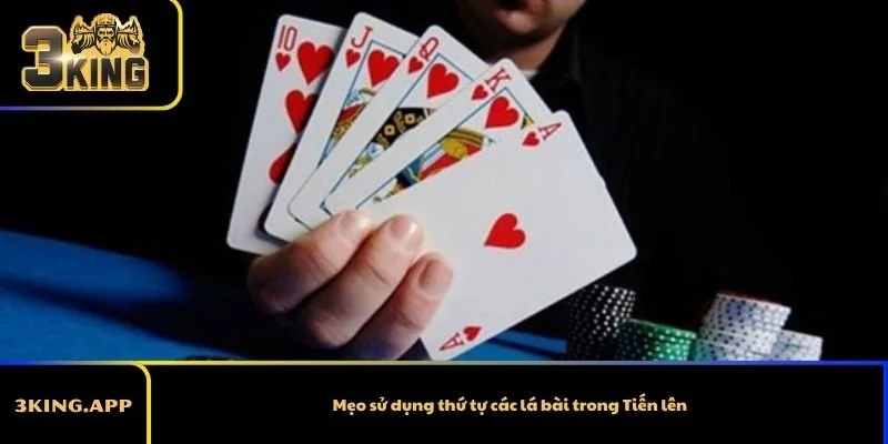 Mẹo sử dụng thứ tự các lá bài trong Tiến lên