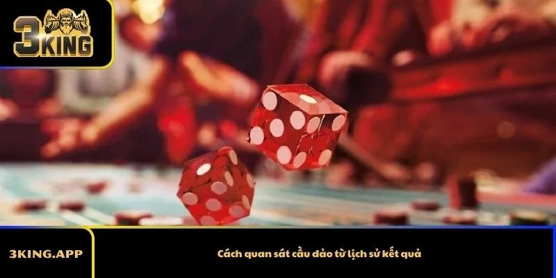 Cách quan sát cầu đảo từ lịch sử kết quả