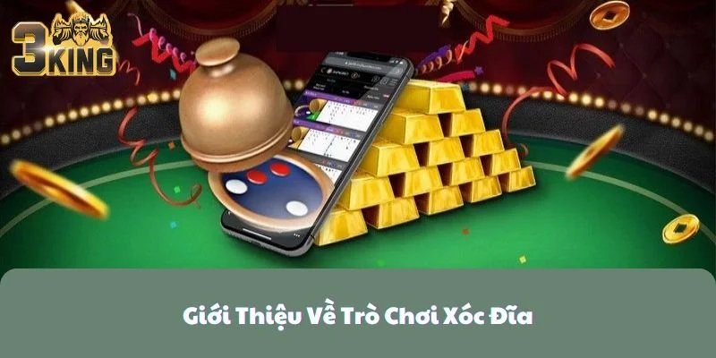 Giới Thiệu Về Trò Chơi Xóc Đĩa