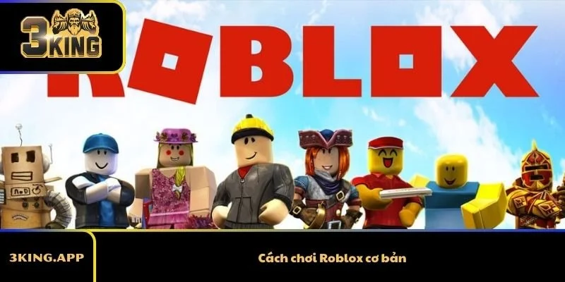 Cách chơi Roblox cơ bản