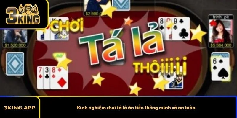 Kinh nghiệm chơi tá lả ăn tiền thông minh và an toàn