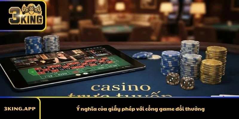 Ý nghĩa của giấy phép với cổng game đổi thưởng