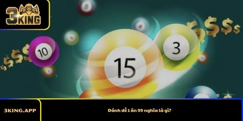 Đánh đề 1 ăn 99 nghĩa là gì?