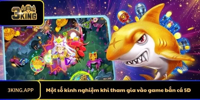Một số kinh nghiệm khi tham gia vào game bắn cá 5D 
