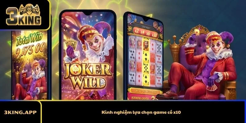 Kinh nghiệm lựa chọn game có x10