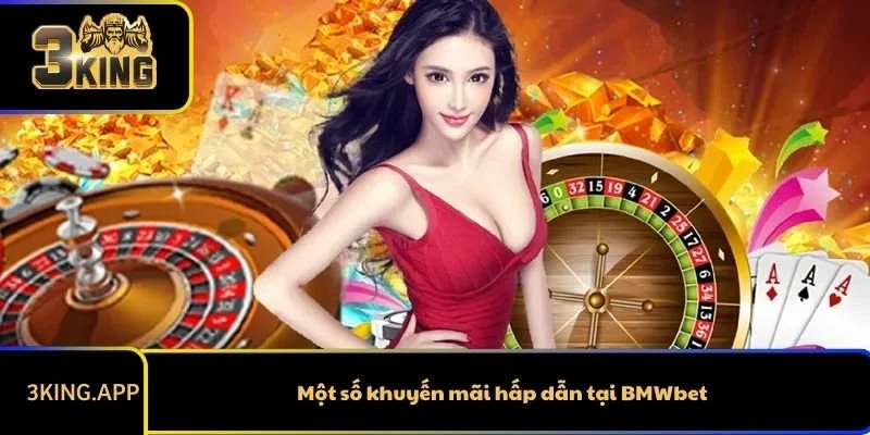 Một số khuyến mãi hấp dẫn tại BMWbet