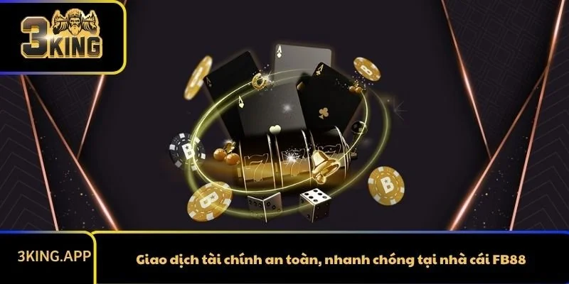 Giao dịch tài chính an toàn, nhanh chóng tại nhà cái FB88