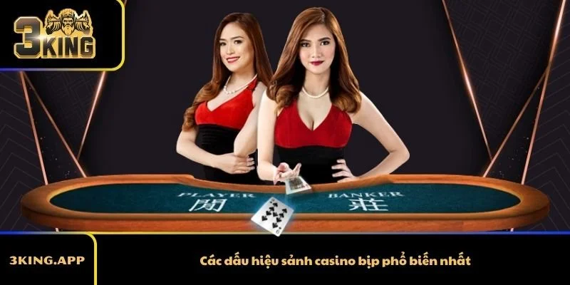 Các dấu hiệu sảnh casino bịp phổ biến nhất