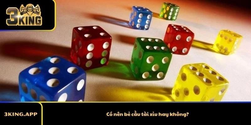 Có nên bẻ cầu tài xỉu hay không?