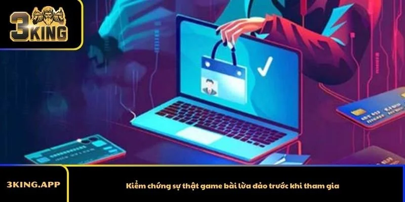 Kiểm chứng sự thật game bài lừa đảo trước khi tham gia