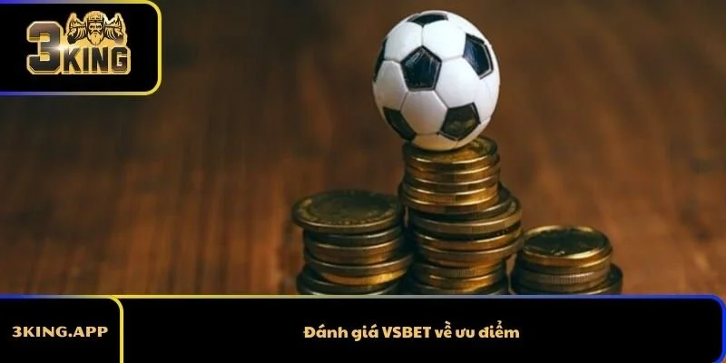 Đánh giá VSBET về ưu điểm