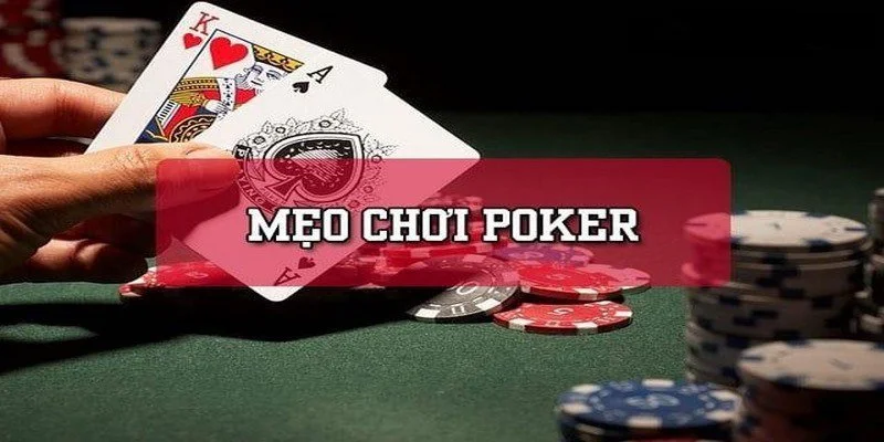 Mẹo Chơi Poker Bách Chiến Bách Thắng