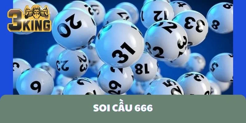 Soi cầu 666 là gì? Công cụ soi cầu chính xác, tỷ lệ thắng cao