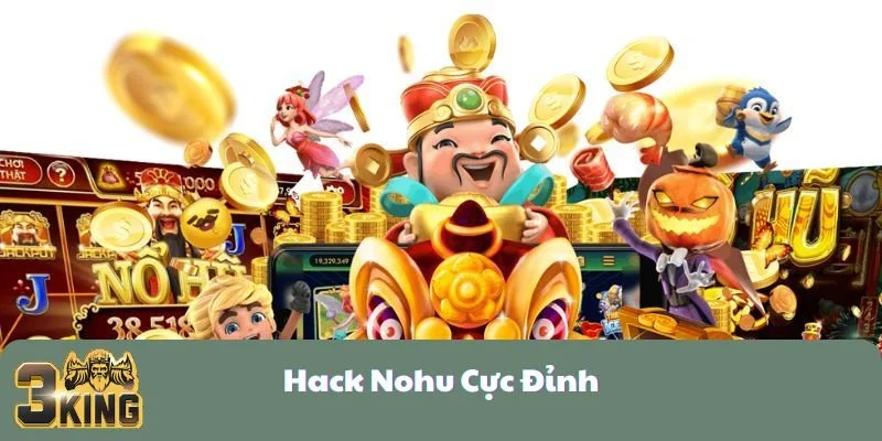 Hack Nohu Cực Đỉnh Cho Game Thủ Hốt Bạc