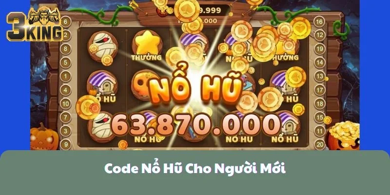 Code Nổ Hũ Cho Người Mới Siêu Hấp Dẫn Tại 3KING