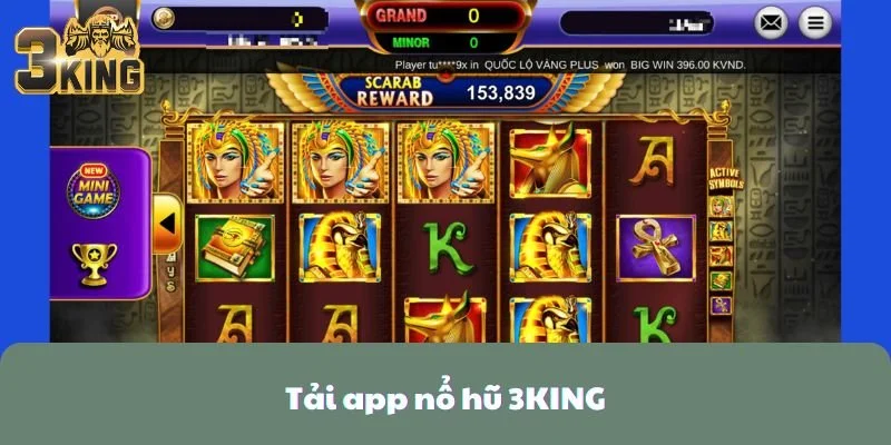 Tải App Nổ Hũ Uy Tín 3KING Về Máy Nhanh Chóng