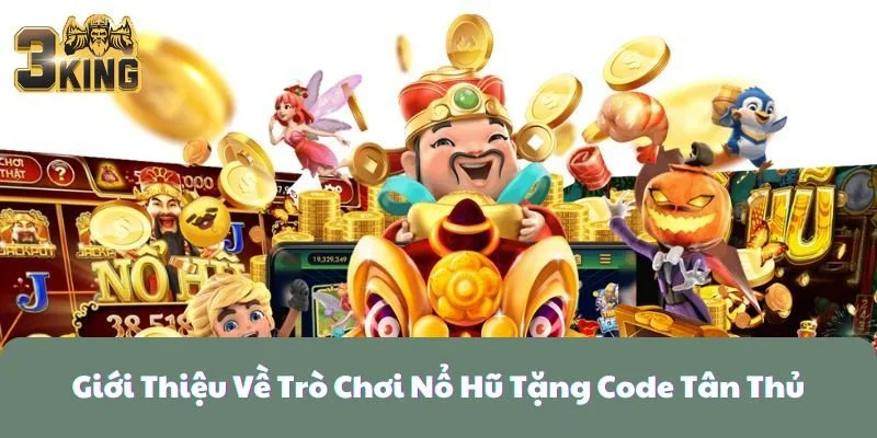 Nổ Hũ Tặng Code Tân Thủ 3KING  - Chơi Game Không Cần Nạp