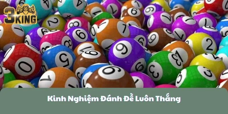 Kinh Nghiệm Đánh Đề Luôn Thắng Hiệu Quả Nhất Năm 2025