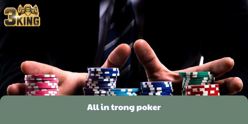 All In Trong Poker Và Kinh Nghiệm Chơi Hiệu Quả Bậc Nhất&nbsp;