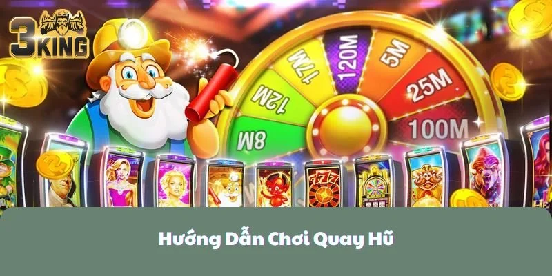 Hướng Dẫn Chơi Quay Hũ Người Mới Phải Biết