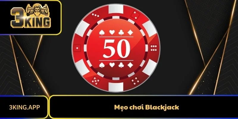 Mẹo Chơi Blackjack - Bí Quyết Chinh Phục Game Bài Đỉnh Cao