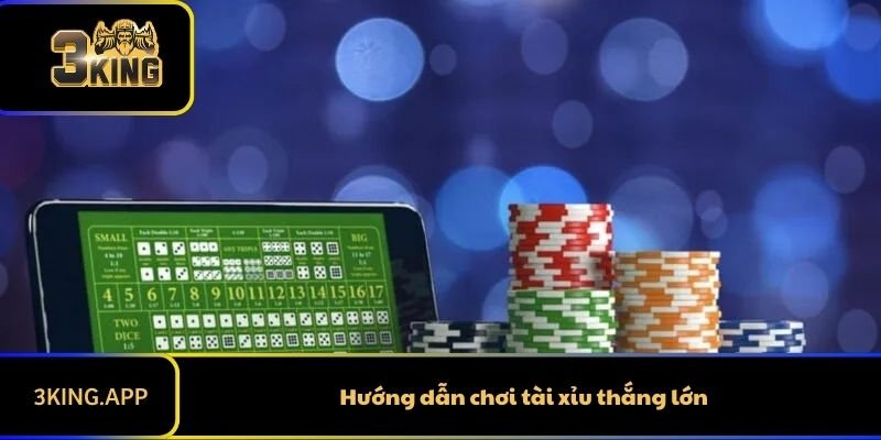 Hướng Dẫn Chơi Tài Xỉu Thắng Lớn Cho Game Thủ