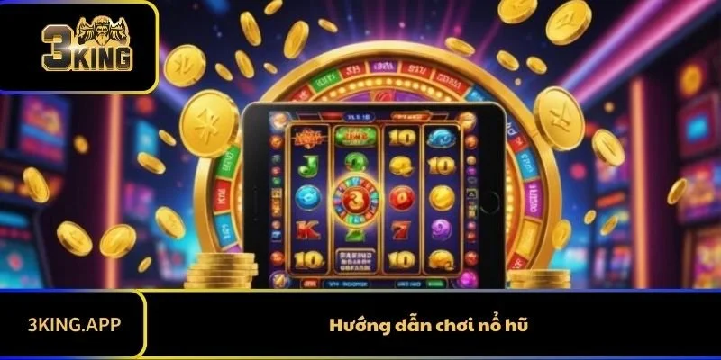 Hướng Dẫn Chơi Nổ Hũ Chi Tiết Cho Người Mới