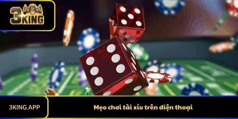 Mẹo Chơi Tài Xỉu Trên Điện Thoại Cực Hay Cho Bạn Thắng Lớn