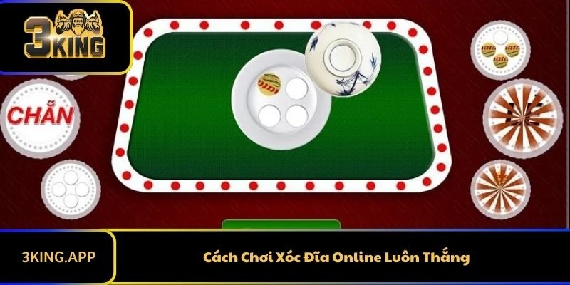 Cách Chơi Xóc Đĩa Online Luôn Thắng: Chiến Lược Đỉnh Cao