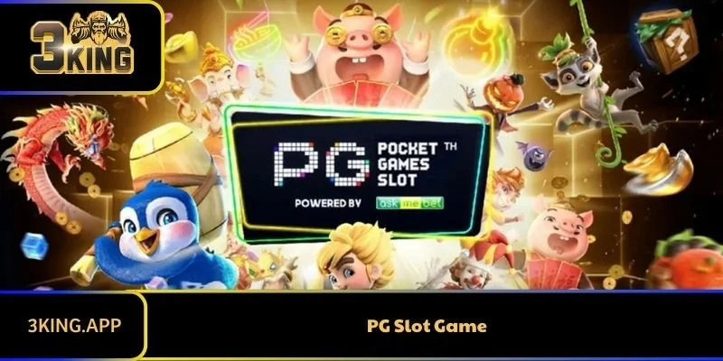 Khám Phá PG Slot Game Cùng 3KING – Trải Nghiệm Đỉnh Cao