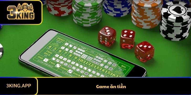 Game Ăn Tiền - Kiếm Thưởng Siêu Nhanh Tại 3KING