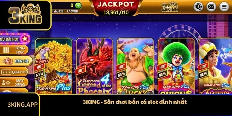 Bắn Cá Slot 3KING - Trò Chơi Thắng Lơn Uy Tín Nhất