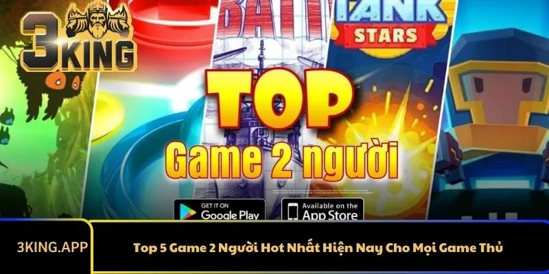Top 5 Game 2 Người Hot Nhất Hiện Nay Cho Mọi Game Thủ
