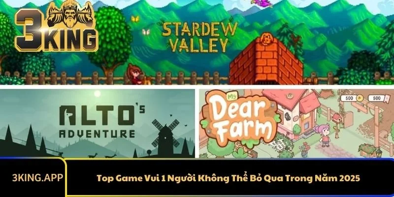 Top Game Vui 1 Người Không Thể Bỏ Qua Trong Năm 2025