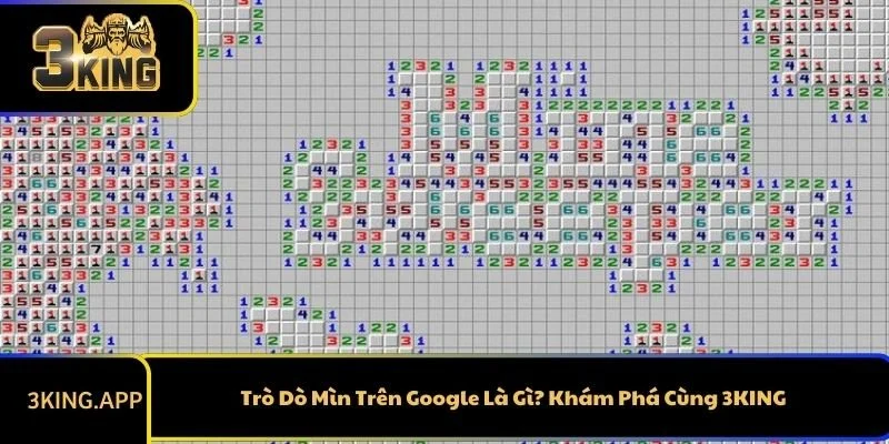 Trò Dò Mìn Trên Google Là Gì? Khám Phá Cùng 3KING