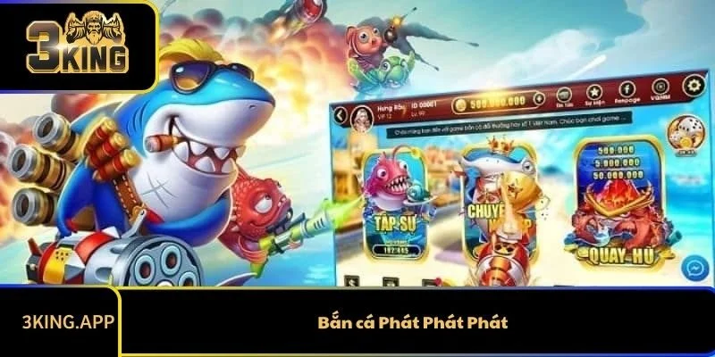 Bắn Cá Phát Phát Phát - Đỉnh Cao Game Online Nhiều Năm