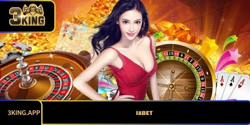 I8BET Có Uy Tín Không? Lưu Ý Khi Chơi Tại Nhà Cái