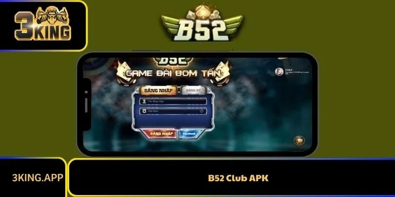 B52 Club APK Tải Ở Đâu? Đánh Giá Chi Tiết Cần Biết