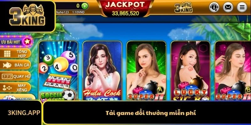 Tải Game Đổi Thưởng Miễn Phí Cùng 3KING - An Toàn, Uy Tín