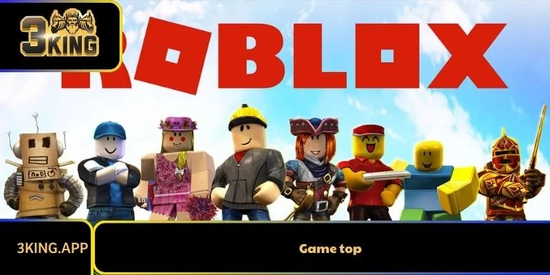 Game Top Đáng Chơi Nhất - Lựa Chọn Chơi Tuyệt Vời