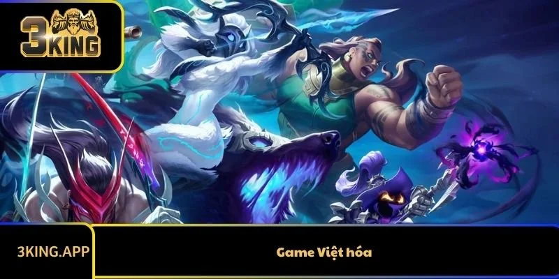 Top Game Việt Hóa Hay Nhất - Chơi Không Chán