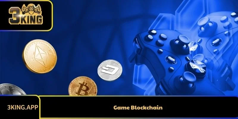 Game Blockchain: Xu Hướng Giải Trí Kết Hợp Công Nghệ