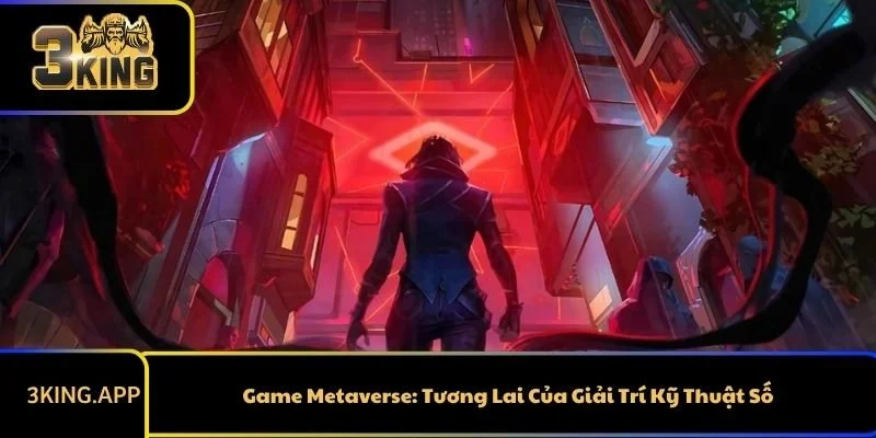 Game Metaverse: Tương Lai Của Giải Trí Kỹ Thuật Số