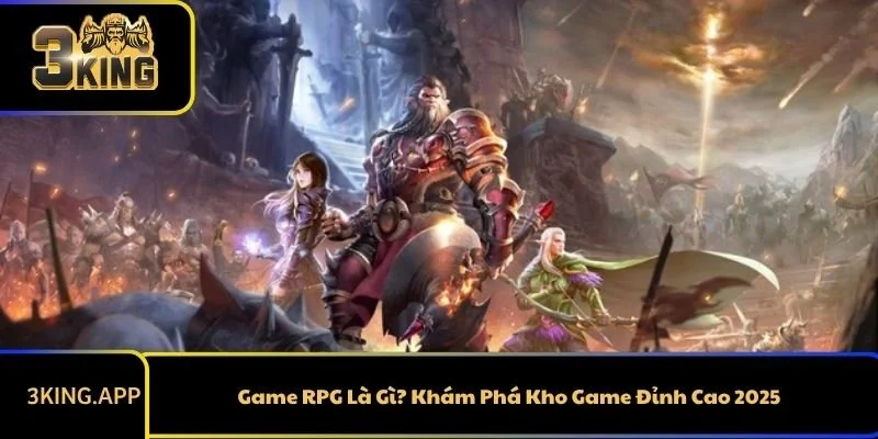Game RPG Là Gì? Khám Phá Kho Game Đỉnh Cao 2025