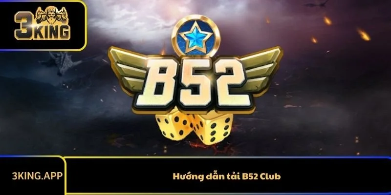 Hướng Dẫn Tải Game B52 Club: Cách Tải Dễ Dàng Cho Android và PC